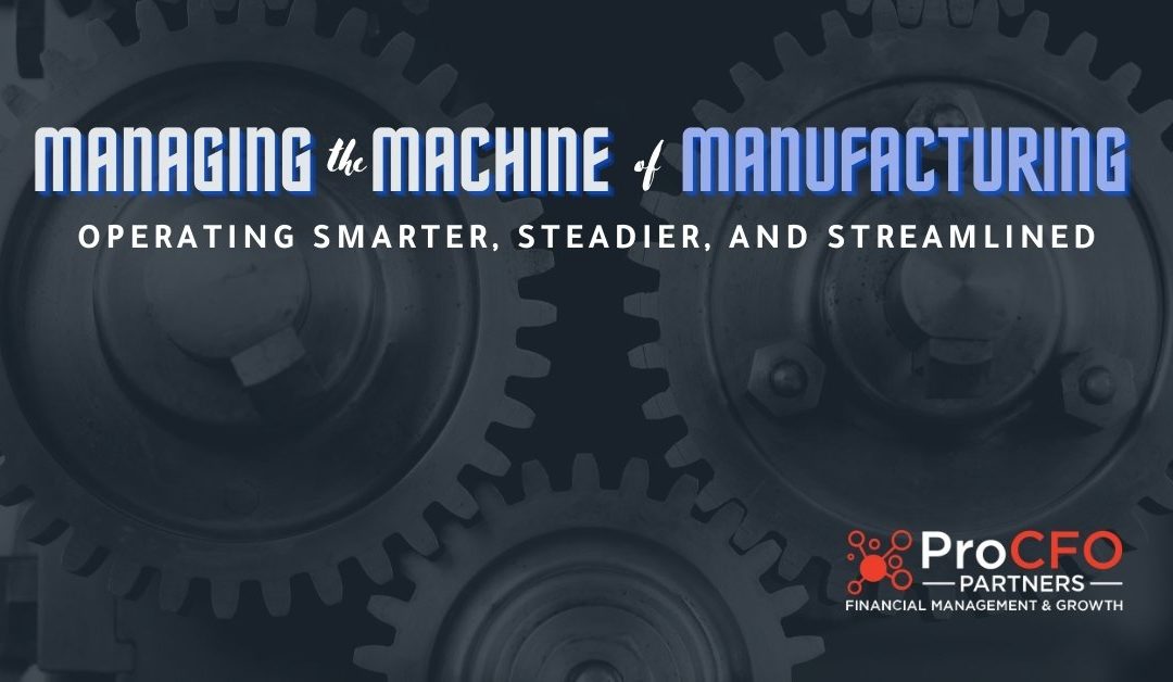 Managing the Machine of Manufacturing: Financial Functions To Streamline Success