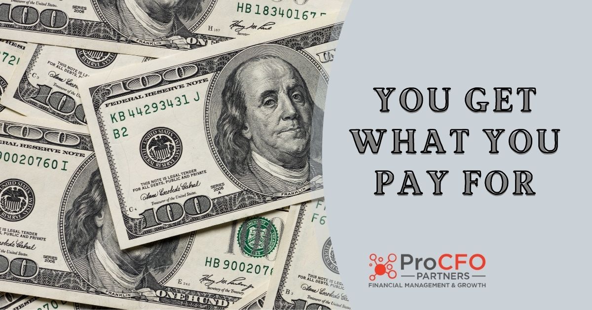 ProCFO Partners Blog You Get What You Pay For