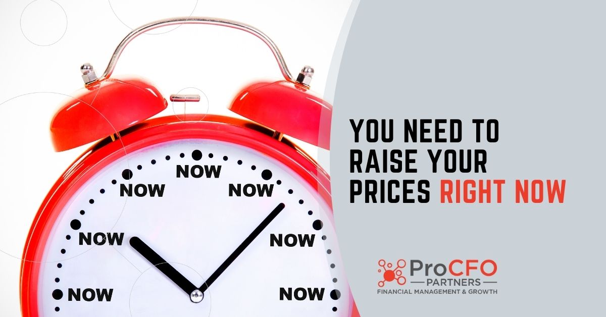 Learn the importance of raising your prices right now from ProCFO Partners