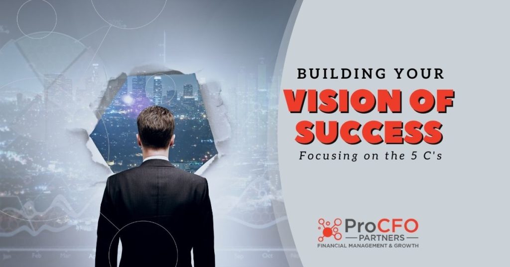 Building Your Vision of Success: Focusing on the 5 C's blog from ProCFO Partners