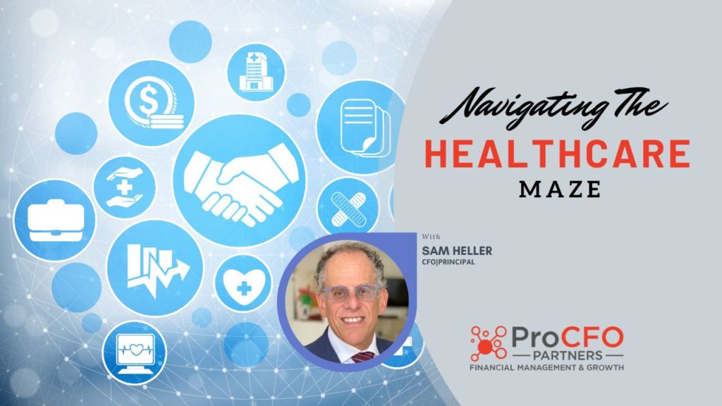 Navigating the Healthcare Maze Podcast with Sam Heller of ProCFO Partners