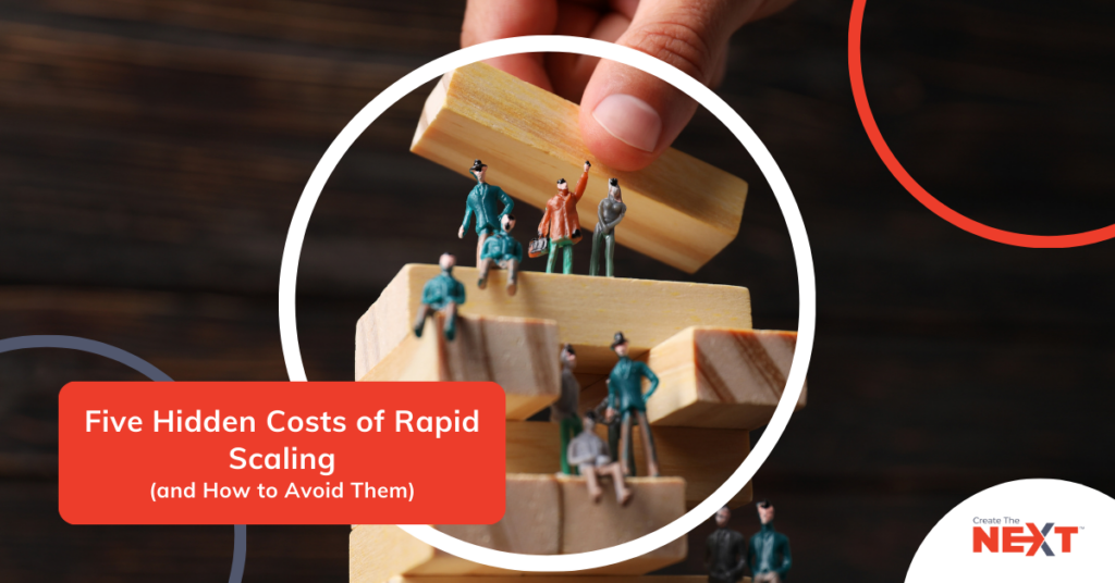 Five Hidden Costs of Rapid Scaling (and How to Avoid Them)