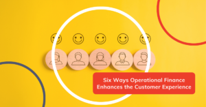 Six Ways Operational Finance Enhances the Customer Experience