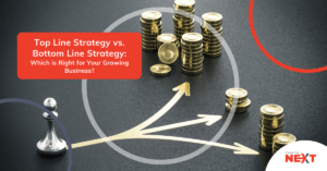 Top-Line Strategy vs. Bottom Line Strategy: Which is Right for Your Growing Business?