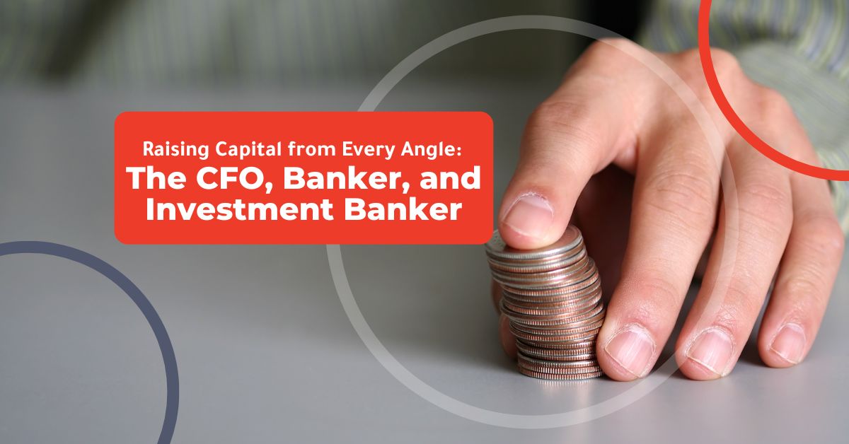 Learn how to prepare to raise capital with insights into investor needs, banking expectations, and the role of a CFO in shaping funding readiness.